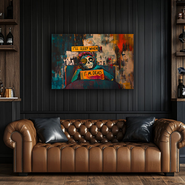 I'll Sleep When I'm Dead Wall Art