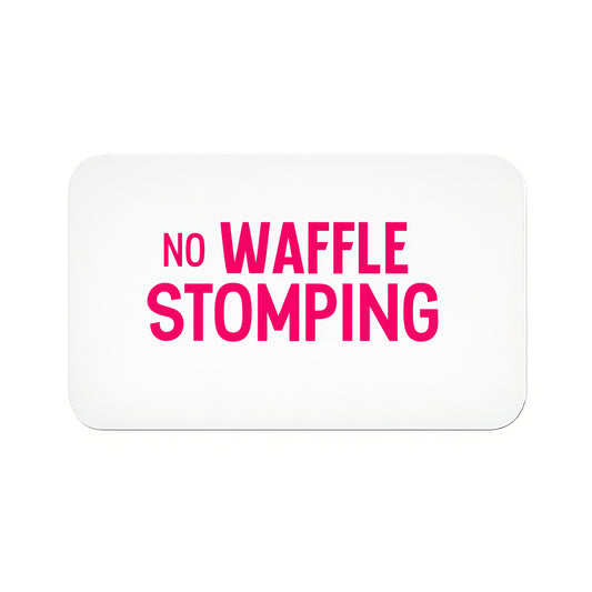 No Waffle Stomping  Bath Mat