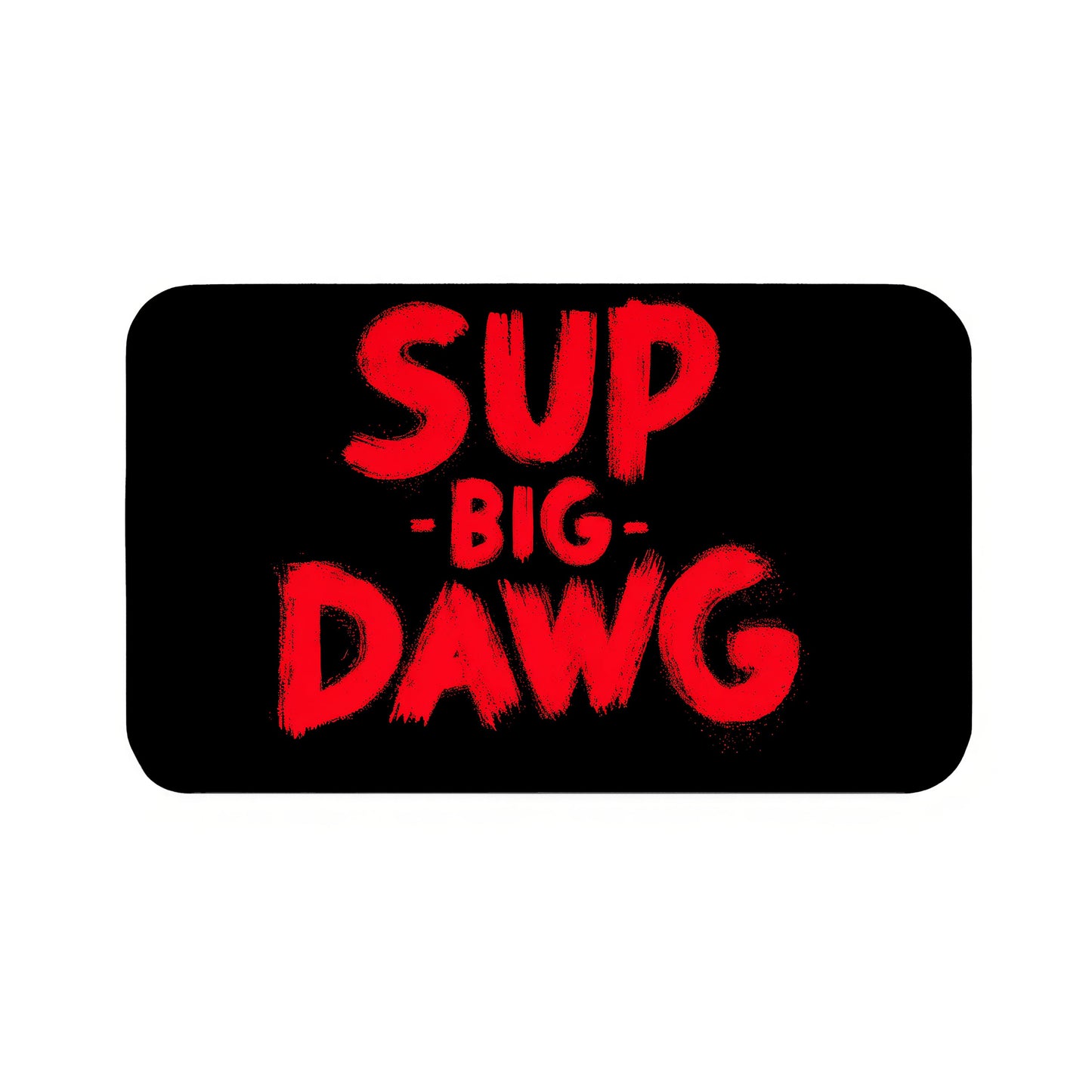 Sup Big Dawg Bath Mat