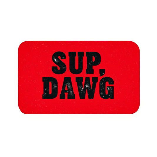 Sup Dawg  Bath Mat